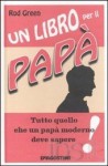 Un libro per il papà - Rod Green, Claudio Silipigni