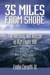 35 Miles from Shore: The Ditching and Rescue of Alm Flight 980 - Emilio Corsetti III