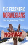 The Eccentric Norwegians: Norwegians Way Of Life - Ole Hansen