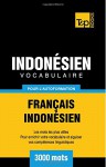 Vocabulaire Français-Indonésien pour l'autoformation - 3000 mots les plus courants (French Edition) - Andrey Taranov