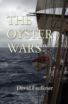 The Oyster Wars - David Faulkner