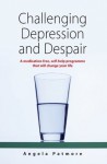 Challenging Depression & Despair - Angela Patmore