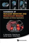 Handbook of Nuclear Medicine and Molecular Imaging: Principles and Clinical Applications - E. Edmund Kim, Dong-Soo Lee, Richard Baum