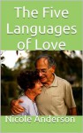 The Five Languages of Love: How to Make Love Last Forever - Nicole Anderson