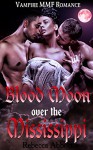 Vampire Romance: Menage Romance: Blood Moon Over the Mississippi (Paranormal Taboo Interracial Alpha Vampire Romance) (Fantasy Bisexual Steamy MMF Love Triangle Shifter Short Stories) - Rebecca Abbott