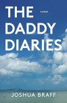 The Daddy Diaries Paperback - May 5, 2015 - Joshua Braff