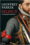 Felipe II: La Biografía Definitiva - Geoffrey Parker