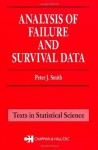 Analysis of Failure and Survival Data (Chapman & Hall/CRC Texts in Statistical Science) - Peter J. Smith