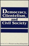 Democracy, Clientelism, and Civil Society - Luis Roniger