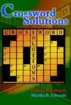 Crossword Solutions: A New and Unique Source of Names, Characters, Titles, Events and Phrases Found in Crossword Puzzles, Entertainment and Entertainers - Charles Edwards, Martha Edwards