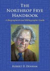 The Northrop Frye Handbook: A Biographical and Bibliographic Guide - Robert D. Denham