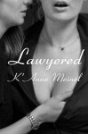 Lawyered - K'Anne Meinel