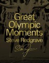 Great Olympic Moments. by Steve Redgrave - Steven Redgrave