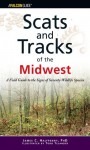 Scats and Tracks of the Midwest: A Field Guide to the Signs of Seventy Wildlife Species - James Halfpenny, Todd Telander