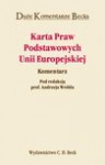 Karta Praw Podstawowych Unii Europejskiej. Komentarz - Andrzej Wróbel, Ireneusz C. Kamiński, Jerzy Jędrośka, Krystyna Kowalik-Bańczyk, Sylwia Majkowska-Szulc, Mirosława Malczewska, Dawid Miąsik, Leszek Mitrus, Anna M. Potyrała, Ewa Skibińska, Jacek Sobczak, Witold Sobczak, Marzena Szabłowska, Monika Szwarc-Kuczer, Monika T