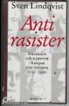 Antirasister : människor och argument i kampen mot rasismen 1750-1900 - Sven Lindqvist