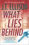 What Lies Behind (A Samantha Owens Novel) - J.T. Ellison