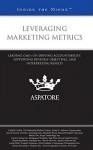 Leveraging Marketing Metrics: Leading CMOS on Driving Accountability, Supporting Business Objectives, and Interpreting Results - Tadd M. Pullin, David Norton, Michelle Reed