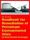 Handbook for Remediation of Petroleum Contaminated Sites (a Risk-Based Strategy) - United States Department of the Air Force