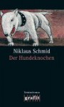 Der Hundeknochen - Niklaus Schmid