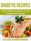 Diabetic Recipes: Top 365 Diabetic Friendly Easy to Cook Scrumptious Dinner Recipes - K.M. KASSI, ANDREW JOHNSON