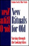 New Rituals for Old: Nursing Looking Glass - Pauline Ford, Mike Walsh