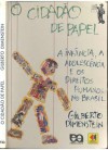 O Cidadão De Papel: A Infância, A Adolescência E Os Direitos Humanos No Brasil - Gilberto Dimenstein