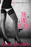 The End of You: A Single Lady Spy Series Novella - Tara Brown