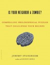 Is Your Neighbor a Zombie?: Compelling Philosophical Puzzles That Challenge Your Beliefs by Jeremy Stangroom (2014-10-28) - Jeremy Stangroom