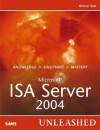 Microsoft Internet Security and Acceleration (ISA) Server 2004 Unleashed - Michael Noel