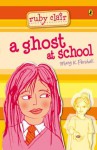 Ruby Clair: : A Ghost at School - Mary K. Pershall