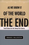 The End of the World as We Know It: Social Science for the Twenty-First Century - Immanuel Wallerstein