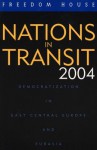 Nations in Transit: Democratization in East Central Europe and Eurasia - Alexander J. Motyl, Amanda Schnetzer