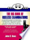 The Big Book of Useless Examinations - John D. Knox