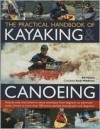 The Practical Handbook Of Kayaking And Canoeing - Bill Mattos