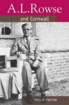 A.L. Rowse and Cornwall: A Paradoxical Patriot - Philip J. Payton