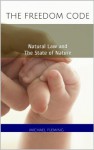 The Freedom Code: Natural Law and The State of Nature - Michael Fleming