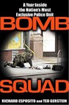 Bomb Squad: A Year Inside the Nation's Most Exclusive Police Unit - Richard Esposito