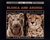 Blanca and Arusha: Tales of Two Big Cats - Georgeanne Irvine