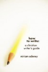 How to Write - Miriam Adeney