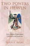 Two Powers in Heaven: Early Rabbinic Reports About Christianity & Gnosticism - Alan F. Segal