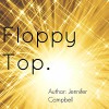 Floppy Top - jennifer campbell