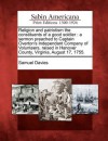 Religion and Patriotism the Constituents of a Good Soldier: A Sermon Preached to Captain Overton's Independant Company of Volunteers, Raised in Hanover County, Virginia, August 17, 1755. - Samuel Davies