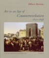 Art in an Age of Counterrevolution, 1815-1848 - Albert Boime