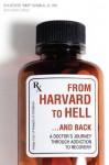 From Harvard to Hell...and Back: A Doctor's Journey through Addiction to Recovery - Sviokla III, Sylvester, kerry zukus