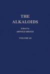 The Alkaloids, Volume 40 - Arnold Brossi