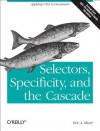 Selectors, Specificity, and the Cascade - Eric A. Meyer