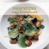 Easy Vegan: Simple Recipes for Healthy Eating. - Ryland Peters & Small