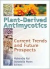 Plant-Derived Antimycotics: Current Trends and Future Prospects - Mahendra Rai, Donatella Mares