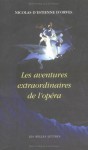 Les Aventures Extraordinaires De L'ope&#X301;Ra - Nicolas d'Estienne d'Orves